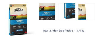 Acana Adult Dog Recipe - 11,4 kg 1