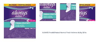 ALWAYS Fresh&Protect Normal Fresh Intímne vložky 58 ks 1