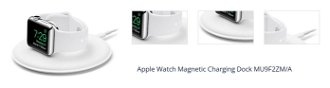 Apple Watch Magnetic Charging Dock MU9F2ZM/A 1