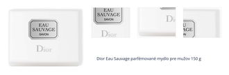 DIOR Eau Sauvage parfémované mydlo pre mužov 150 g 1