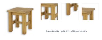 Drevená stolička / stolík sil 21 - k02 tmavá borovica 1
