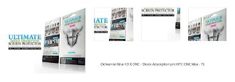 Ochranná fólia HD X ONE - Shock Absorption pre HTC ONE Max - T6 1