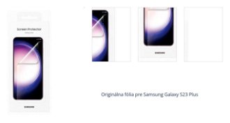 Originálna fólia pre Samsung Galaxy S23 Plus (2ks) 1