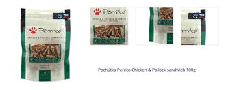 Pochúťka Perrito Chicken & Pollock sandwich 100g 1