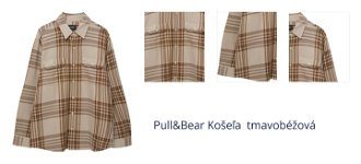 Pull&Bear Košeľa  tmavobéžová 1