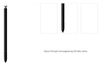 Stylus S Pen pre Samsung Galaxy S22 Ultra, biela 1