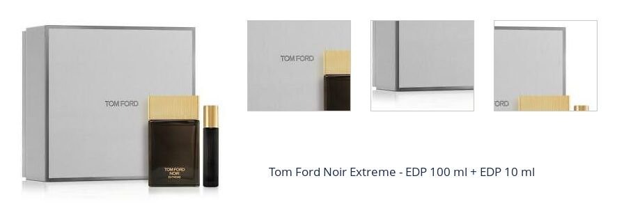Tom Ford Noir Extreme - EDP 100 ml + EDP 10 ml 1