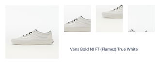 Vans Bold NI FT (Flamez) True White 1