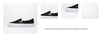 Vans Vault OG Classic Slip-On LX (Canvas) Black/ True White 1