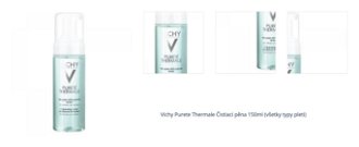 Vichy Purete Thermale Čistiaci pěna 150ml (všetky typy pleti) 1