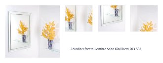 Zrkadlo s fazetou Amirro Salto 60x80 cm 703-533 1